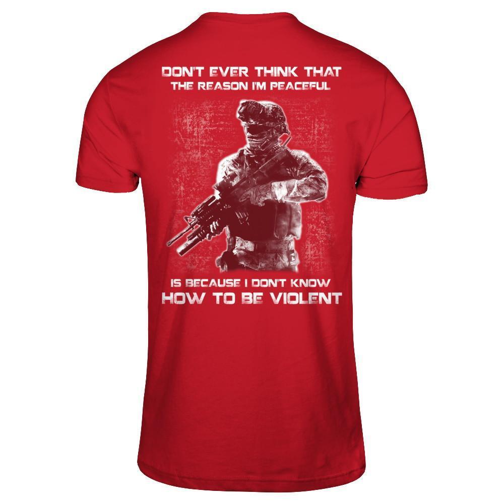 Veteran Don't Ever Think That The Reason I'm Peaceful T-Shirt & Hoodie | Teecentury.com