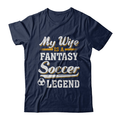 My Wife Is A Fantasy Soccer Legend T-Shirt & Hoodie | Teecentury.com