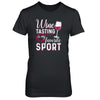 Wine Tasting Is My Favorite Sport T-Shirt & Tank Top | Teecentury.com