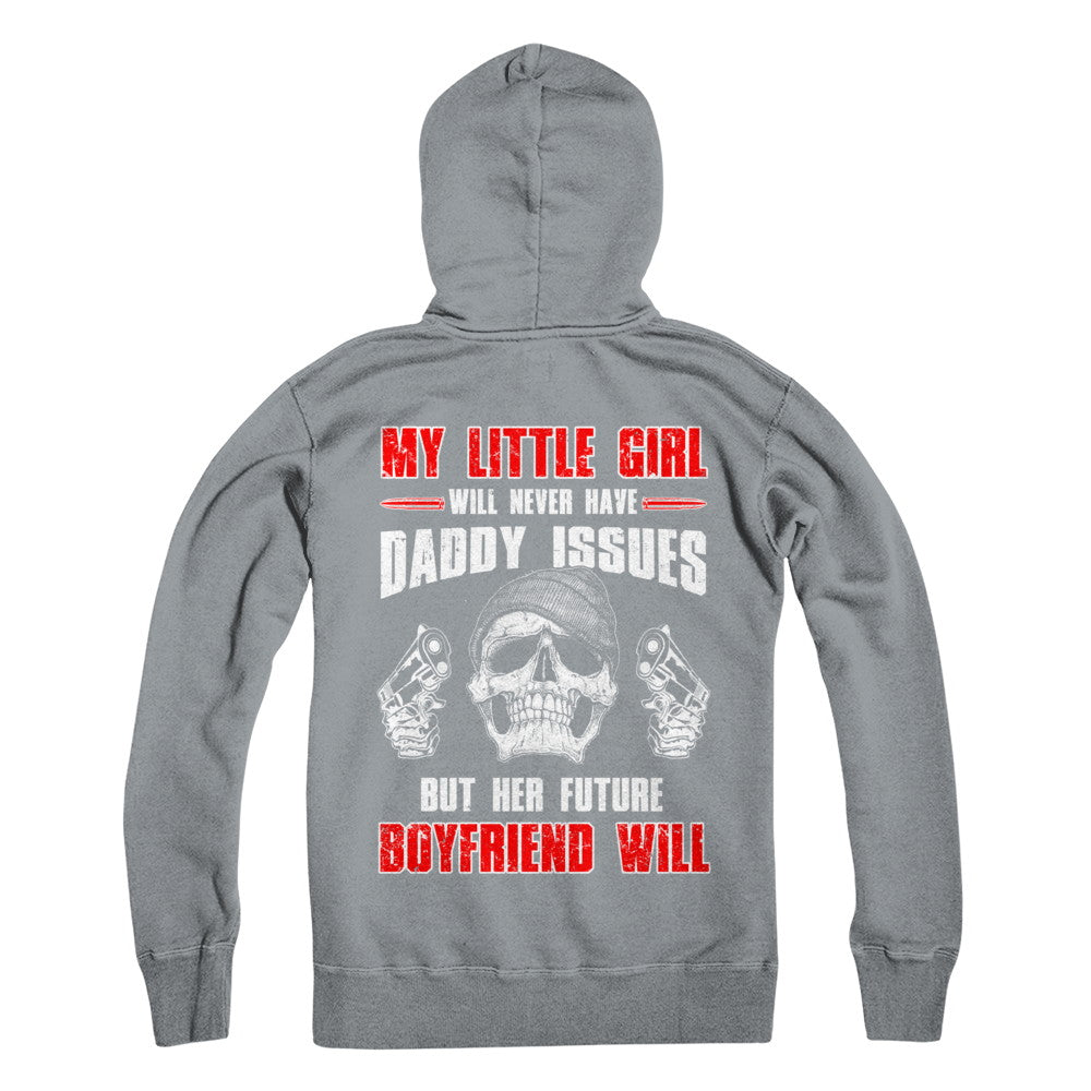 My Little Girl Will Never Have Daddy Issues Funny Dad T-Shirt & Hoodie | Teecentury.com