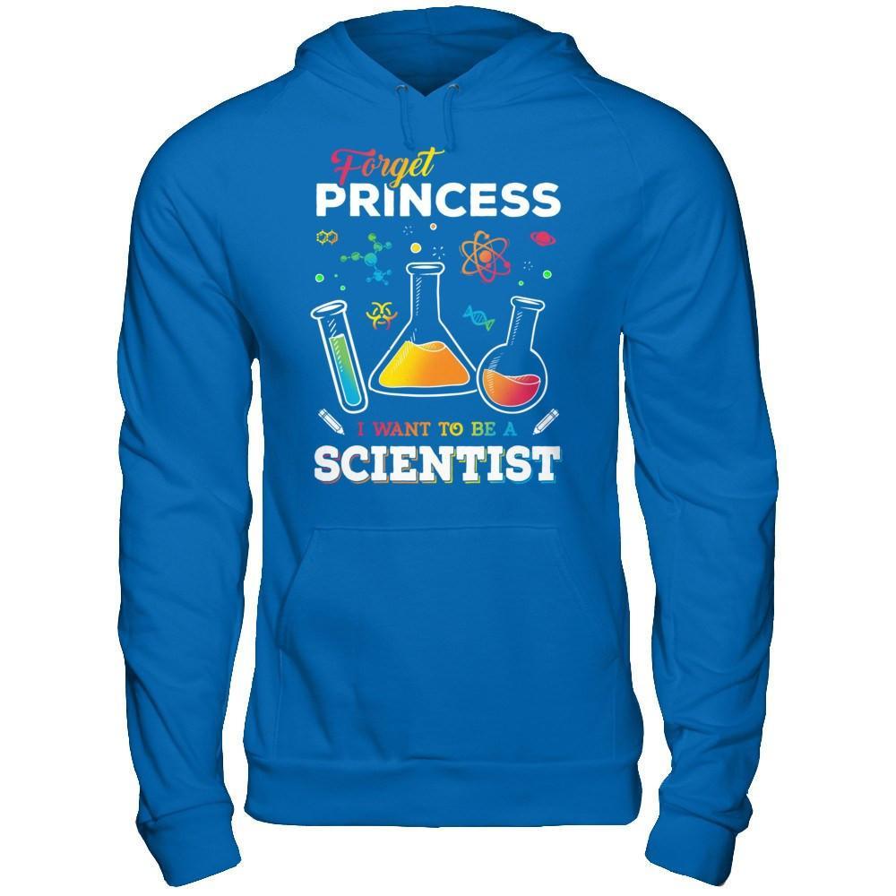 Forget Princess I Want To Be A Scientist T-Shirt & Hoodie | Teecentury.com