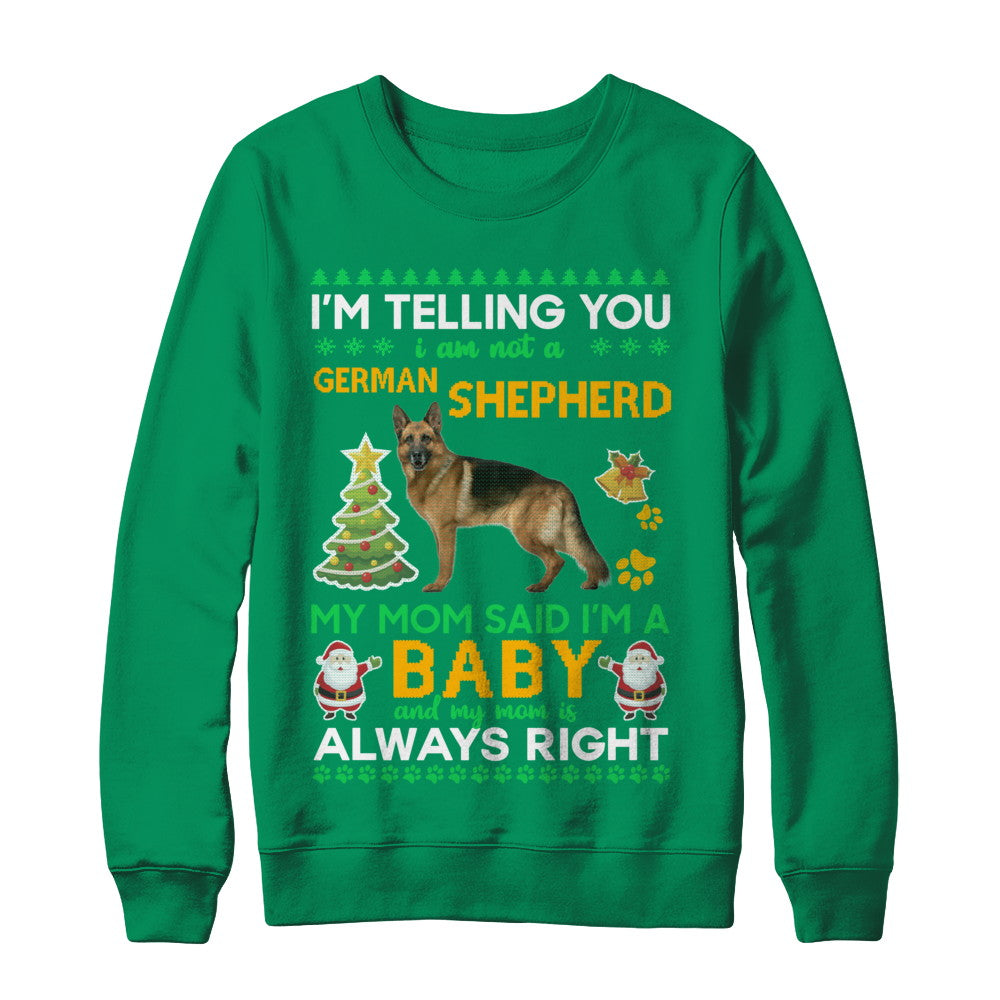 I Am Not A German Shepherd My Mom Said I'm A Baby T-Shirt & Sweatshirt | Teecentury.com