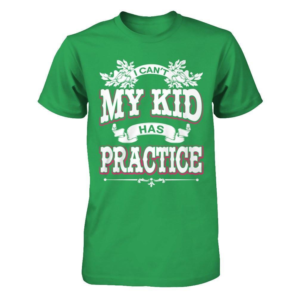 I Can't My Kid Has Practice T-Shirt & Hoodie | Teecentury.com