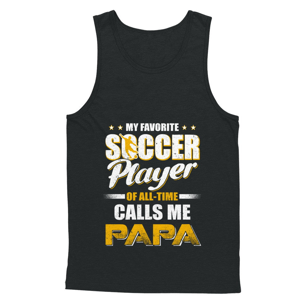 My Favorite Soccer Player Calls Me Papa Soccer T-Shirt & Hoodie | Teecentury.com