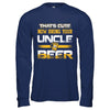 That's Cute Now Bring Your Uncle A Beer T-Shirt & Hoodie | Teecentury.com