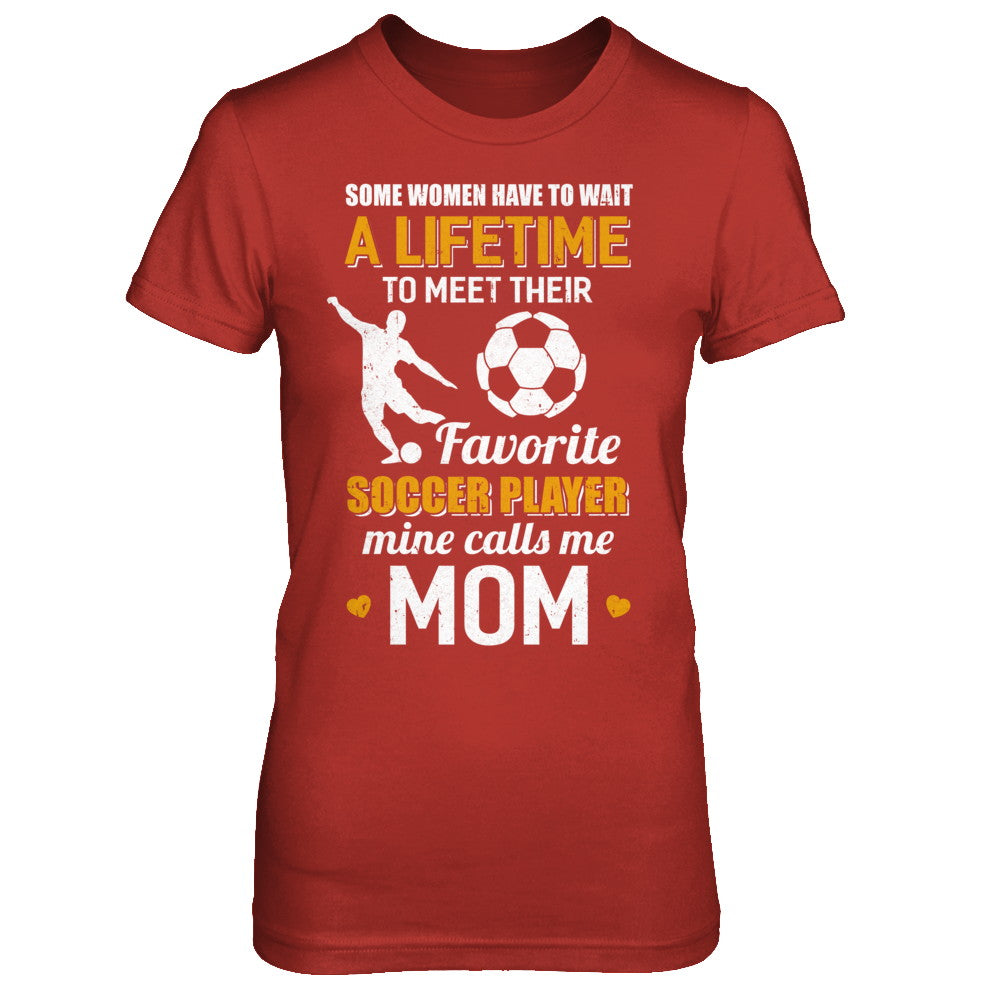 Funny My Favorite Soccer Player Calls Me Mom T-Shirt & Hoodie | Teecentury.com