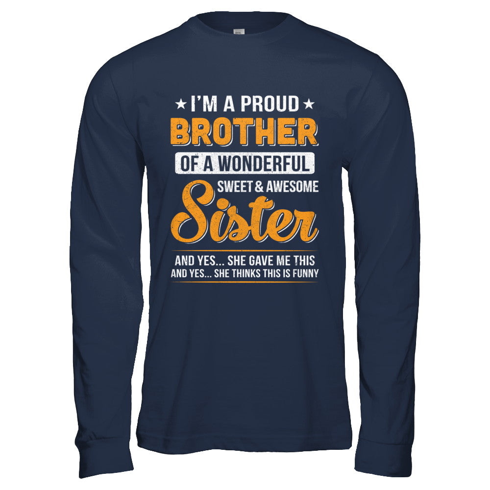 I'm A Proud Brother Of A Wonderful Sweet And Awesome Sister T-Shirt & Hoodie | Teecentury.com