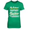 My Husband Is A Fantasy Hockey Legend T-Shirt & Hoodie | Teecentury.com