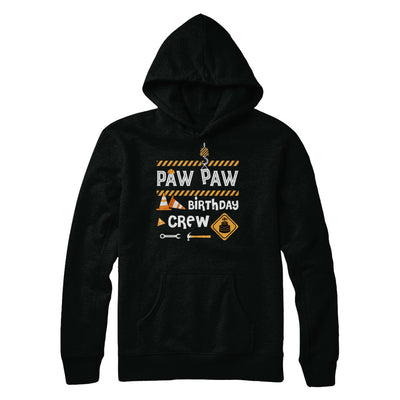 Paw Paw Birthday Crew Construction Birthday Party Gift T-Shirt & Hoodie | Teecentury.com