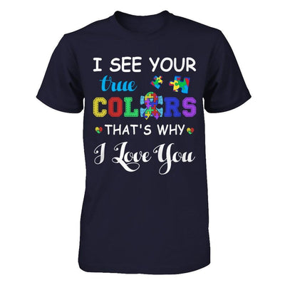 I See Your True Colors That's Why I Love You T-Shirt & Hoodie | Teecentury.com