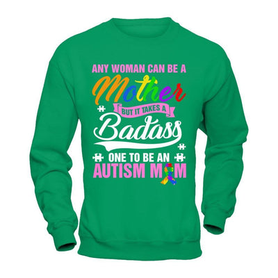 Any Woman Can Be A Mother But It Takes A Badass One To Be An Autism Mom T-Shirt & Hoodie | Teecentury.com