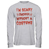 I'm Scary Enough Without A Costume T-Shirt & Hoodie | Teecentury.com