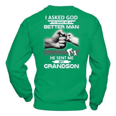 I Asked God To Make Me A Better Man He Sent Me My GrandSon T-Shirt & Hoodie | Teecentury.com