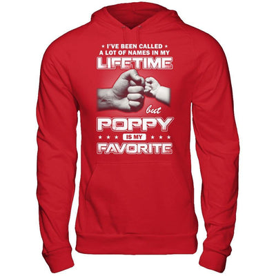 I've Been Called A Lot Of Names But Poppy Is My Favorite T-Shirt & Hoodie | Teecentury.com