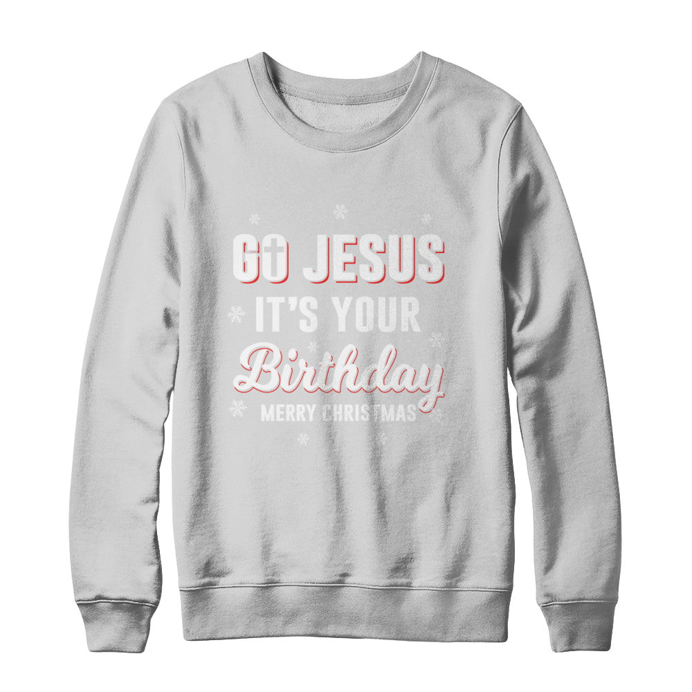 Go Jesus It's Your Birthday Christmas T-Shirt & Sweatshirt | Teecentury.com