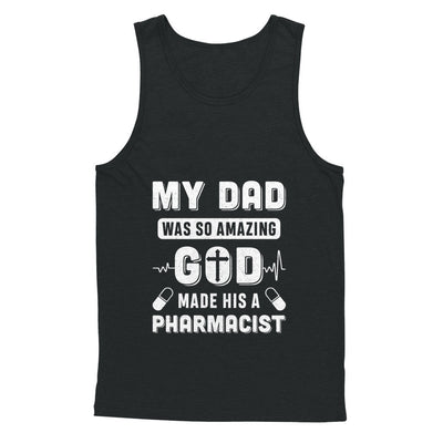 My Dad Was So Amazing God Make His A Pharmacist T-Shirt & Hoodie | Teecentury.com