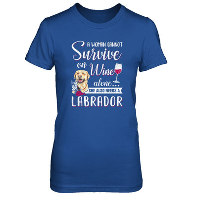 A Woman Can't Survive On Wine Alone Labrador Dog T-Shirt & Tank Top | Teecentury.com