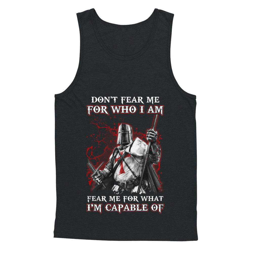 Knight Templar Don't Fear Me for Who I Am Warrior T-Shirt & Hoodie | Teecentury.com