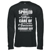 I Am Not Spoiled Just Well Taken Care Of February Guy T-Shirt & Hoodie | Teecentury.com