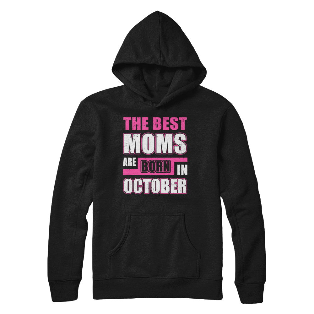 The Best Moms Are Born In October T-Shirt & Hoodie | Teecentury.com