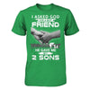 I Asked God For A Best Friend He Gave Me My Two Sons T-Shirt & Hoodie | Teecentury.com