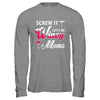 Screw It Let's Be Winey Moms Wine T-Shirt & Hoodie | Teecentury.com