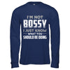 I'm Not Bossy I Just Know What You Should Be Doing T-Shirt & Hoodie | Teecentury.com