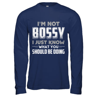 I'm Not Bossy I Just Know What You Should Be Doing T-Shirt & Hoodie | Teecentury.com