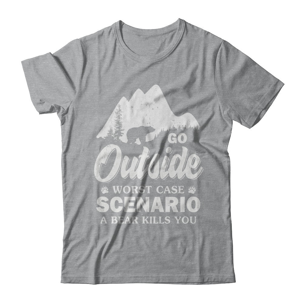Go Outside Worst Case Scenario A Bear Kills You Hiking Camping T-Shirt & Hoodie | Teecentury.com