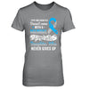 Type 1 T1D Daughter Who Never Gives Up Diabetes Awareness T-Shirt & Hoodie | Teecentury.com