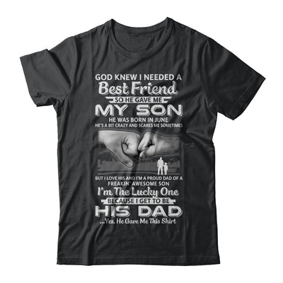 I Needed A Best Friend He Gave Me My Son June Dad T-Shirt & Hoodie | Teecentury.com