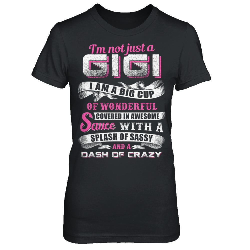 I'm Not Just A Gigi I'm A Big Cup Of Wonderful T-Shirt & Hoodie | Teecentury.com