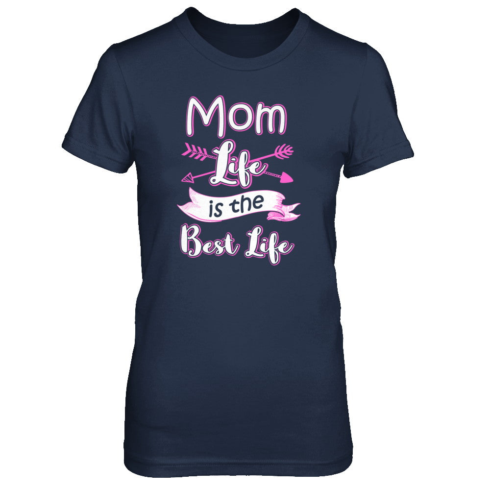 Mom Life Is The Best Life T-Shirt & Tank Top | Teecentury.com