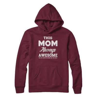 Funny Mothers Day Gift From Daughter Mom Always Awesome T-Shirt & Hoodie | Teecentury.com