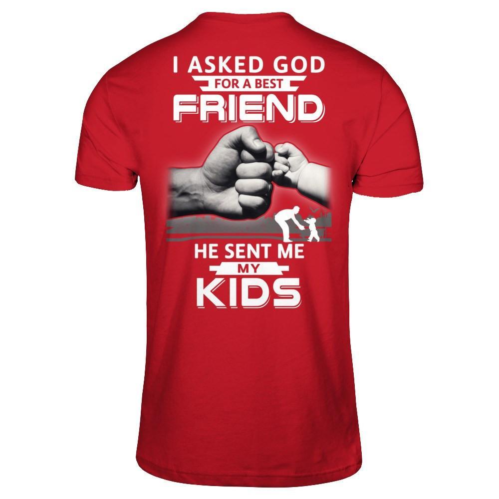 I Asked God For A Best Friend He Sent Me My Kids T-Shirt & Hoodie | Teecentury.com