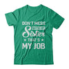 Don't Mess With My Sister That's My Job T-Shirt & Hoodie | Teecentury.com