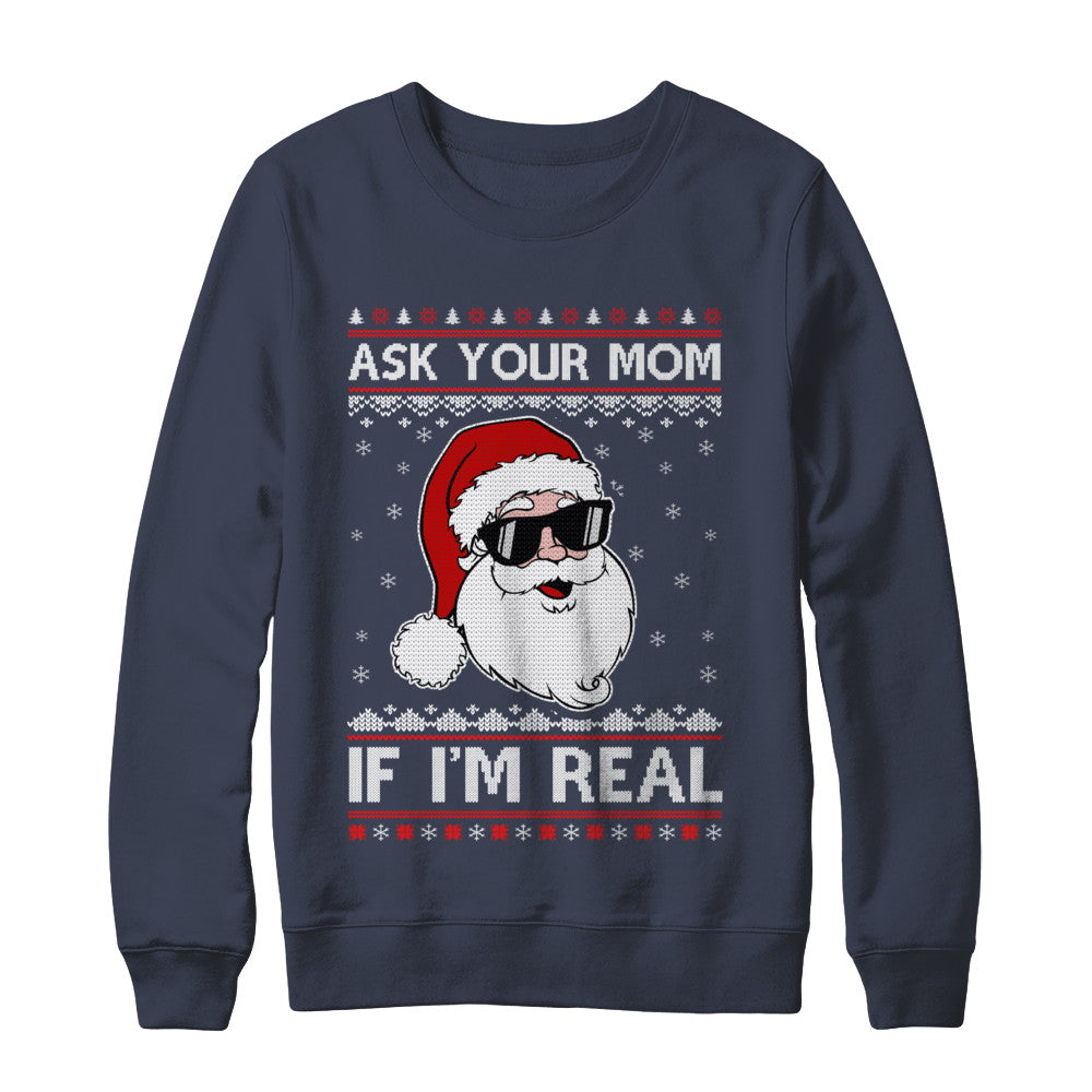 Ask Your Mom If I'm Real Santa Ugly Christmas Sweater T-Shirt & Sweatshirt | Teecentury.com