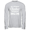 Rock Climbing My Favorite Climber Call Me Mom Mothers Day T-Shirt & Hoodie | Teecentury.com