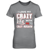 I Love My Crazy Life With My Crazy Husband Wife T-Shirt & Hoodie | Teecentury.com