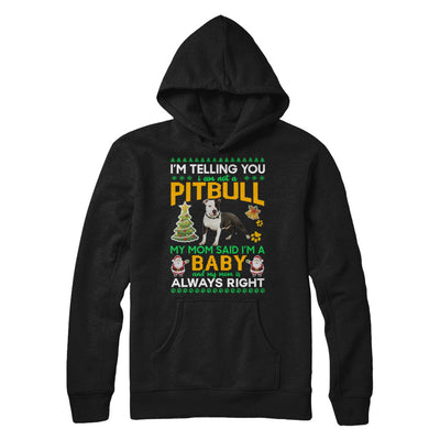 I Am Not A Pitbull My Mom Said I'm A Baby T-Shirt & Sweatshirt | Teecentury.com