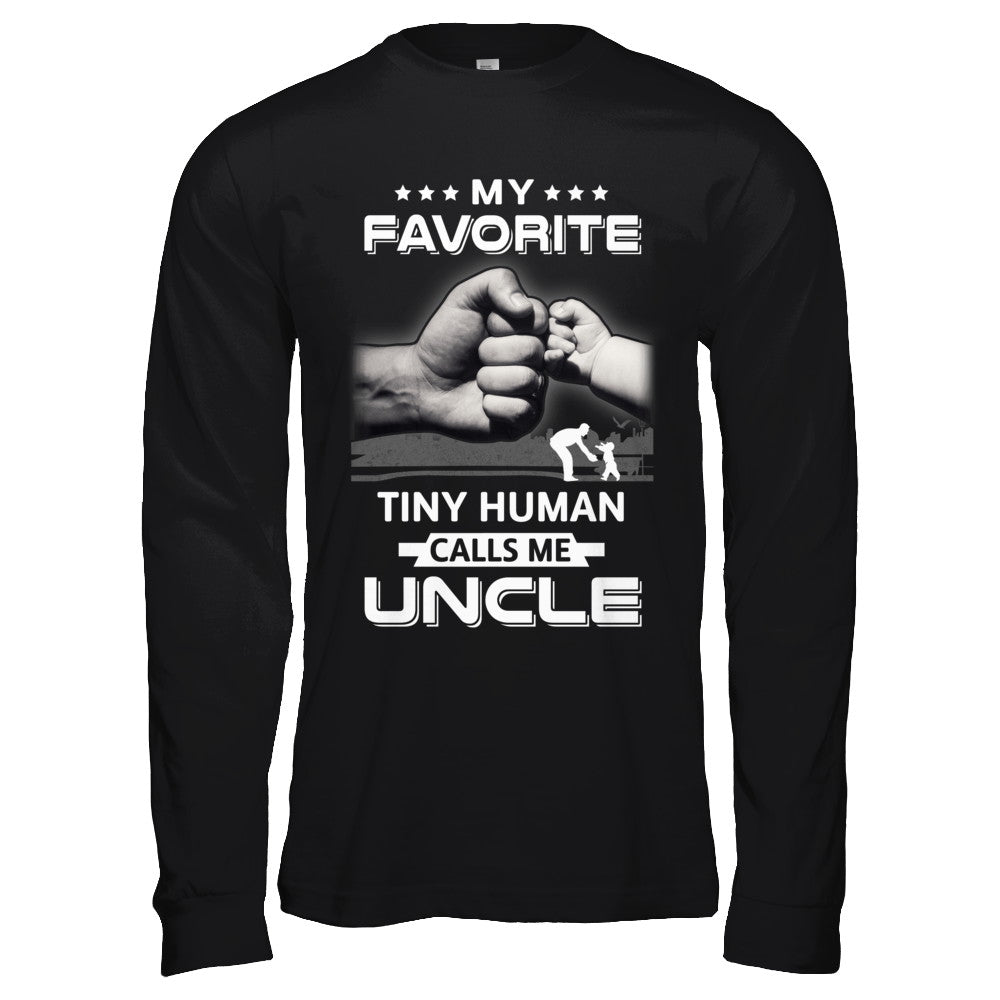 My Favorite Tiny Human Calls Me Uncle T-Shirt & Hoodie | Teecentury.com