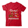 Thankful For My Preschoolers Teacher Thanksgiving Day T-Shirt & Sweatshirt | Teecentury.com