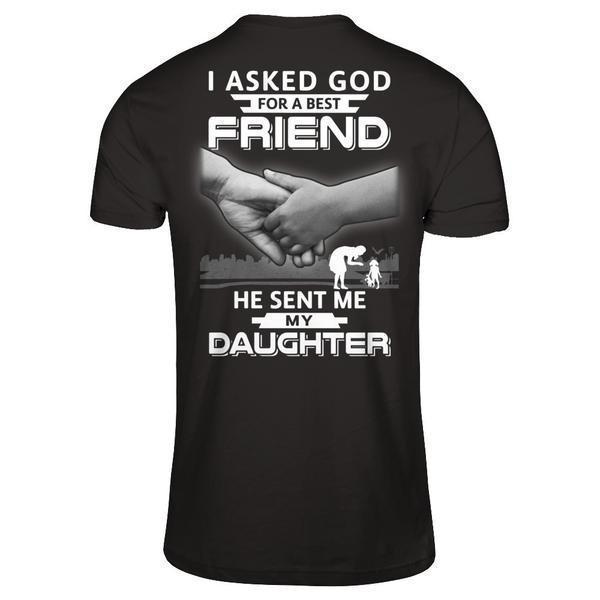 I Asked God For A Best Friend He Sent Me My Daughter T-Shirt & Hoodie | Teecentury.com
