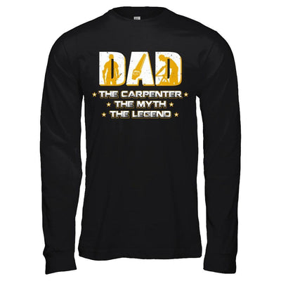 Dad The Carpenter The Myth The Legend T-Shirt & Hoodie | Teecentury.com