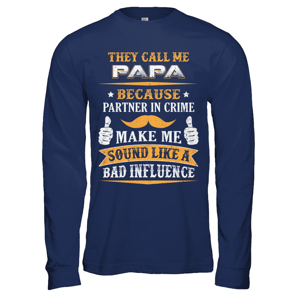 They Call Me Papa Because Partner In Crime T-Shirt & Hoodie | Teecentury.com