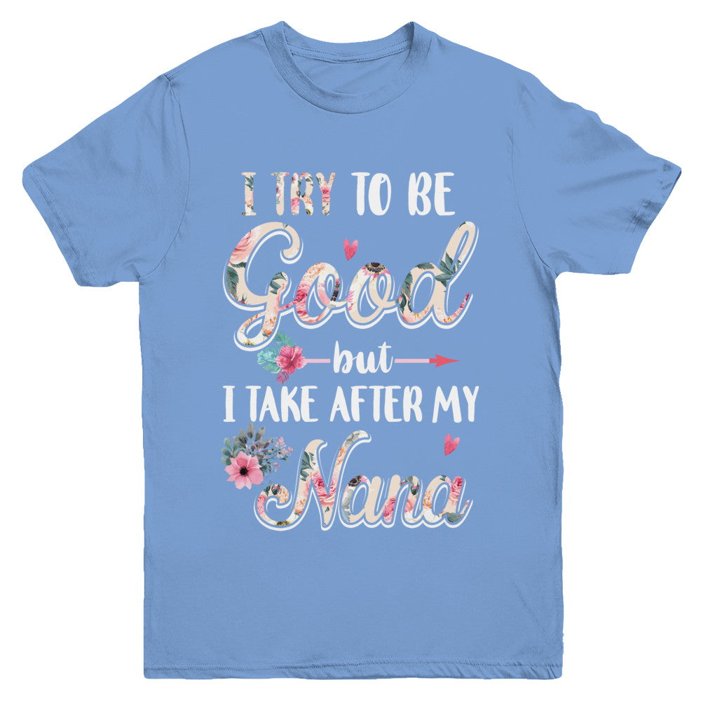 Toddler Kids I Try To Be Good But I Take After My Nana Youth Youth Shirt | Teecentury.com