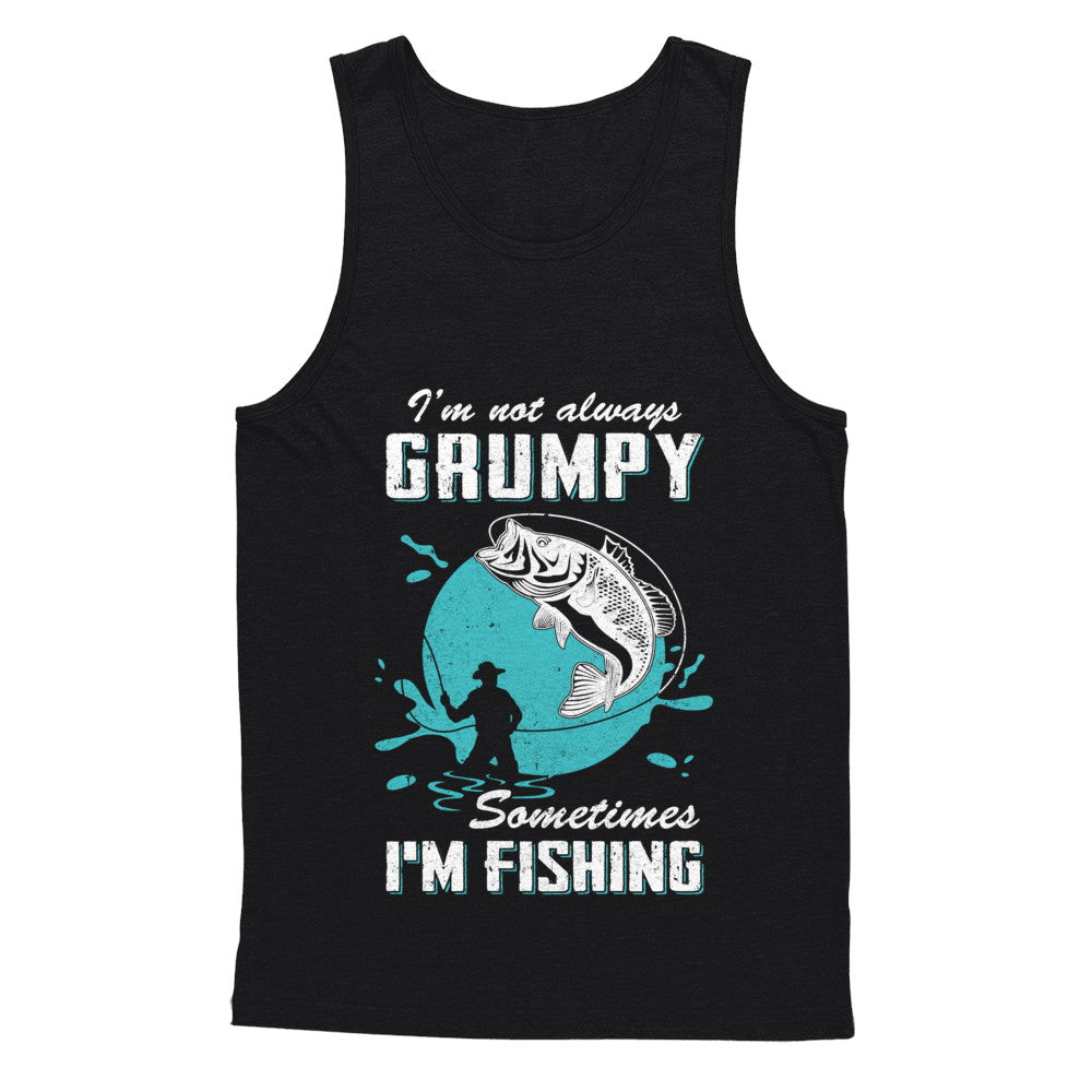 Funny I'm Not Grumpy Sometimes I'm Fishing T-Shirt & Hoodie | Teecentury.com