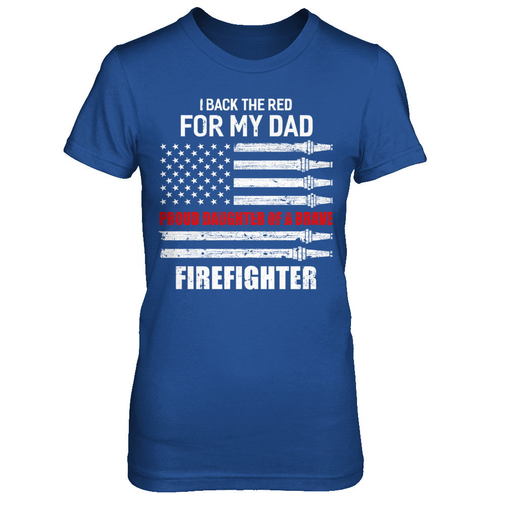 I Back The Red For My Dad Proud Daughter Firefighter T-Shirt & Hoodie | Teecentury.com