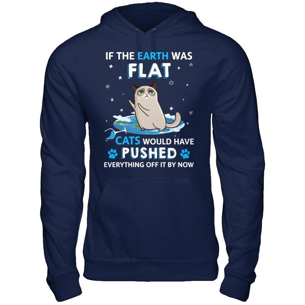 If The Earth Was Flat Cats Would Have Pushed Everything Off T-Shirt & Hoodie | Teecentury.com