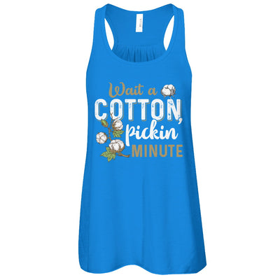 Wait A Cotton Pickin' Minute T-Shirt & Tank Top | Teecentury.com
